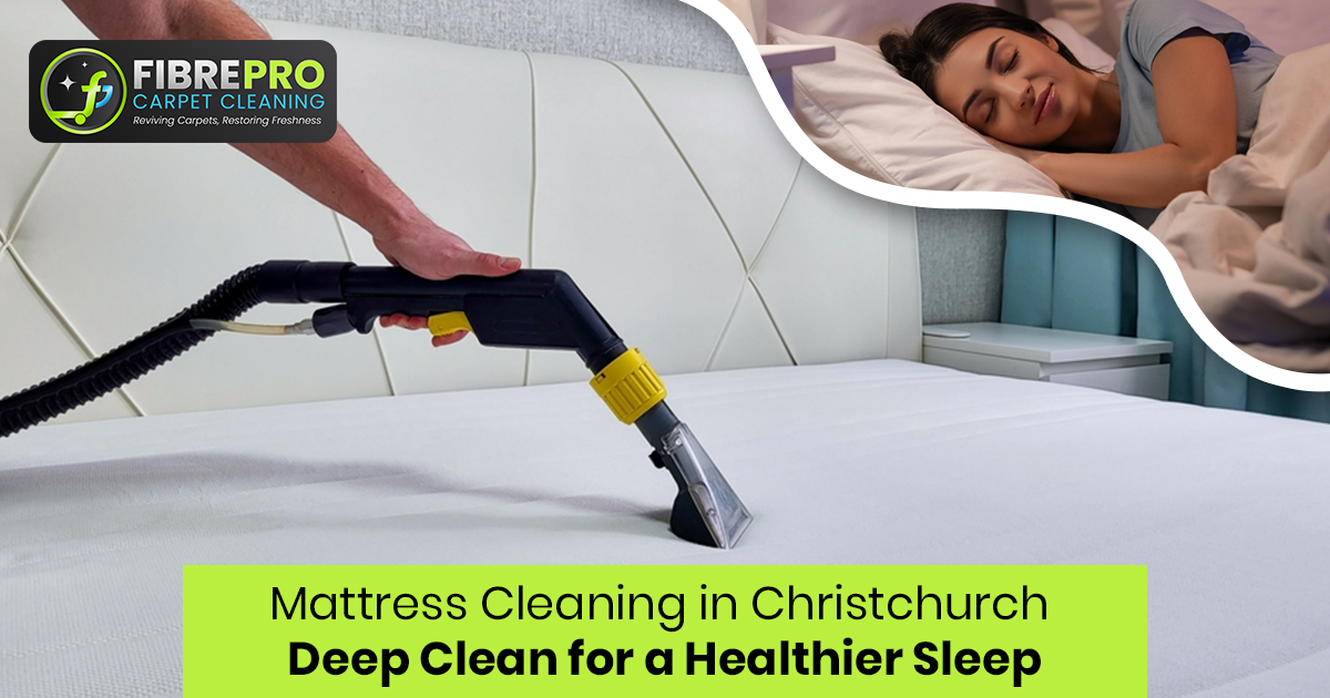 Mattress Cleaning in Christchurch – Breathe Easy with a Fresher Sleep